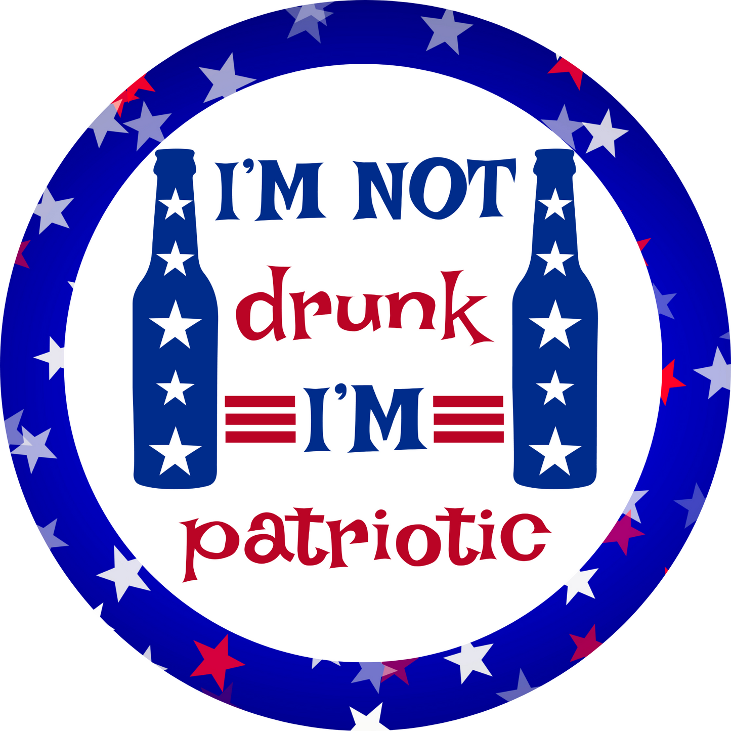 I'm Not Drunk; I'm Patriotic Metal / Vinyl Sign - Made in USA