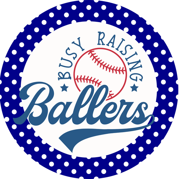 Ballers Busy Raising - Baseball Metal Sign - Made In USA