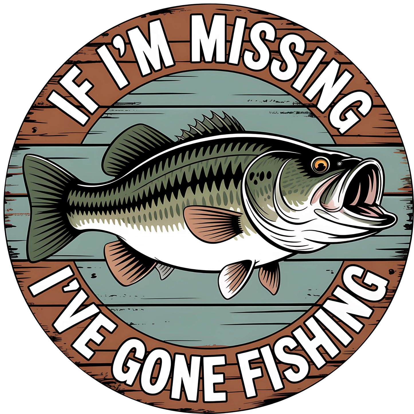 If I'm Missing I've Gone Fishing Metal / Vinyl Sign - Made in USA