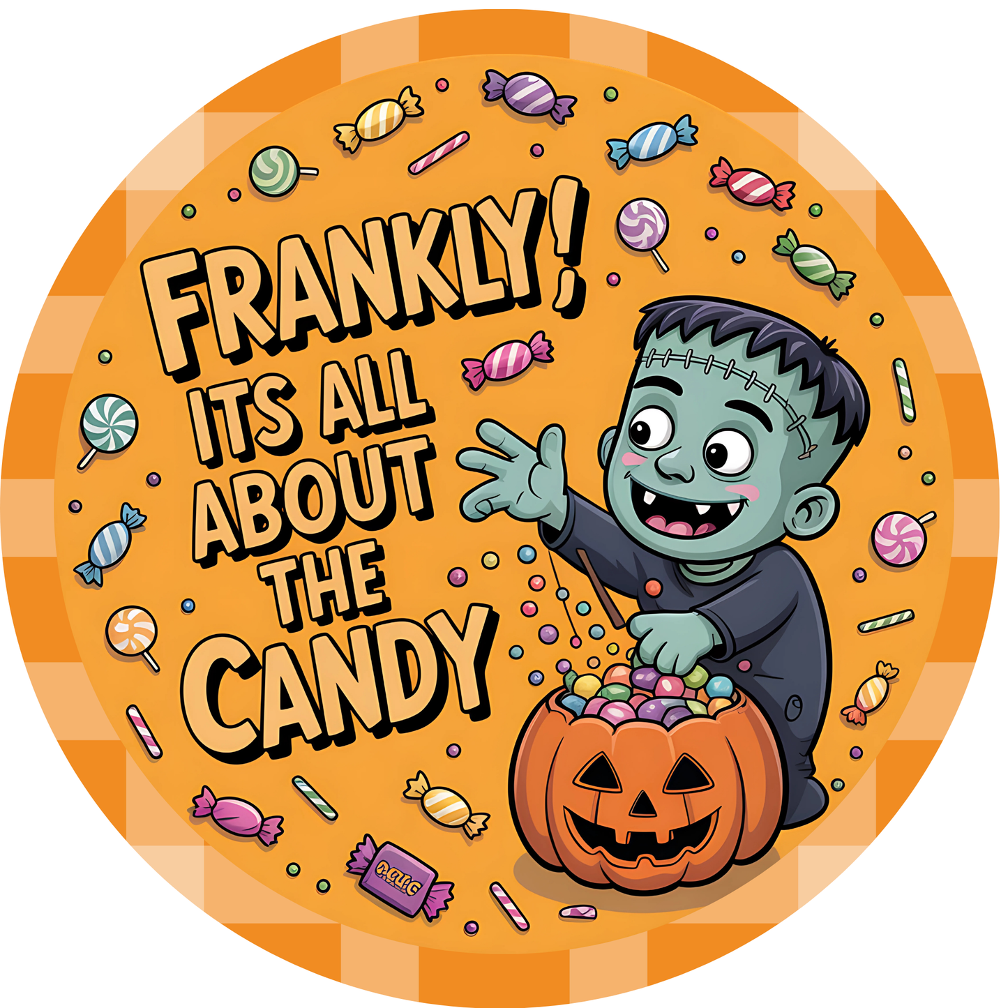 Frankly! It's All About The Candy Halloween Monster Metal / Vinyl Sign - Made in USA
