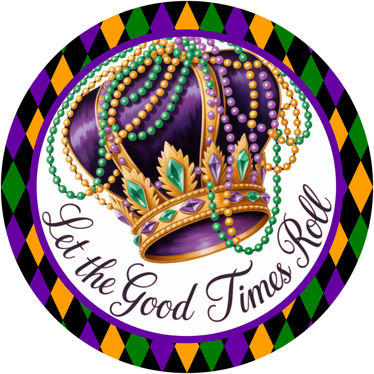 Mardi Gras Let the Good Times Roll with Crown and Beads Accent Sign - Made in USA