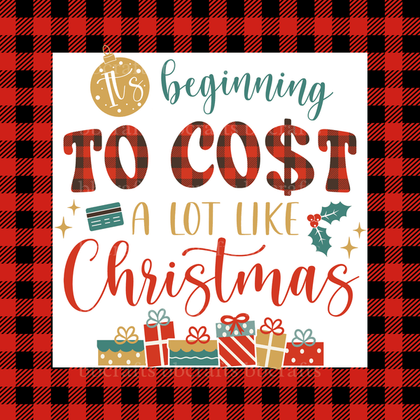 Christmas Metal Sign: ITS BEGINNING TO COST A LOT LIKE CHRISTMAS - Made In USA BBCrafts.com