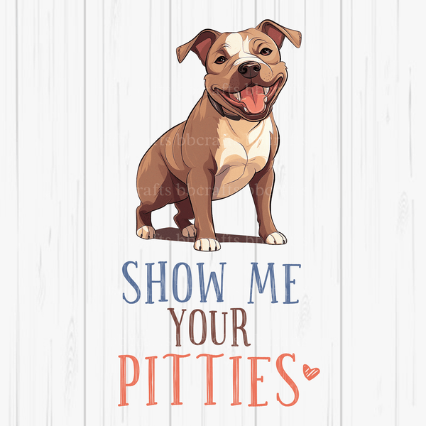 Pet Metal Sign: SHOW ME YOUR PITTIES - Made In USA BBCrafts.com