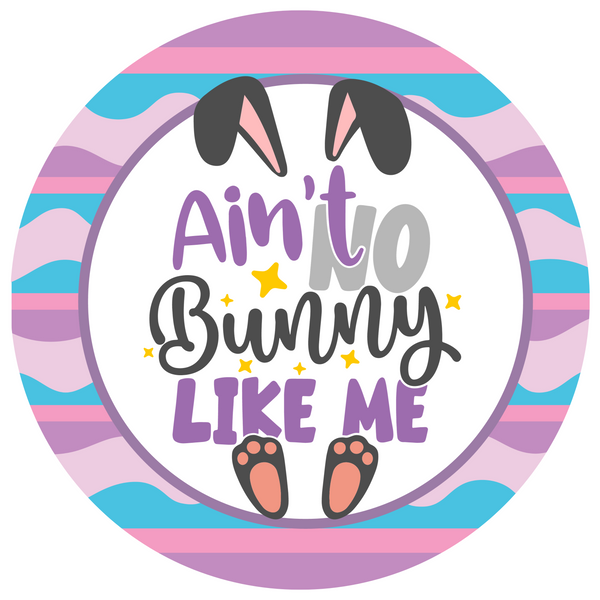 Spring & Easter Metal Sign: Ain't Bunny Like Me - Made In USA