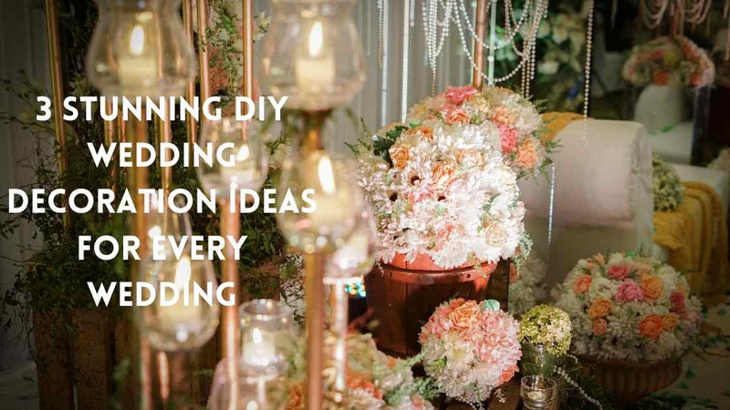 3 Stunning DIY Wedding Decoration Ideas for Every Wedding BBCrafts.com