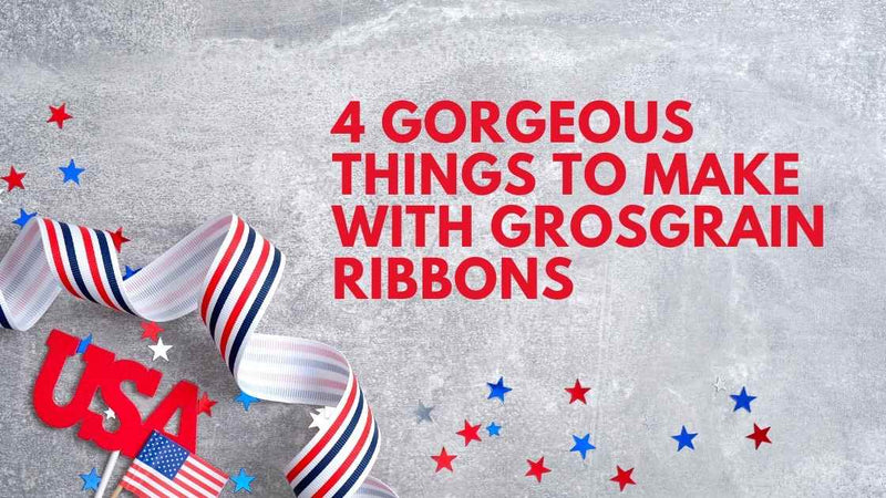 4 Gorgeous Things to Make with Grosgrain Ribbons BBCrafts.com