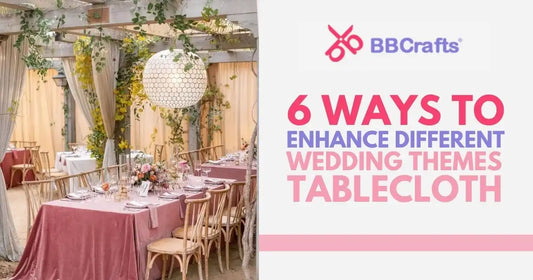 6 Ways to Enhance Different Wedding Themes with Tablecloth