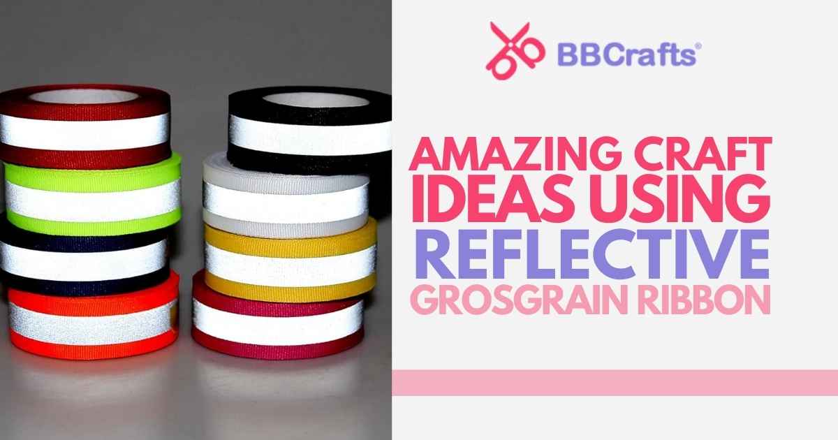 Reflective Ribbon Design Amazing Craft Ideas Using Reflective Grosgrain Ribbon – BBCrafts.com