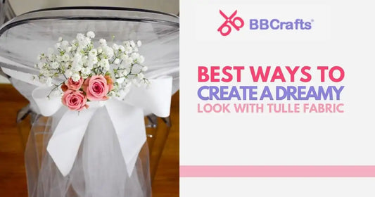 Best Ways to Create a Dreamy Look with Tulle Fabric