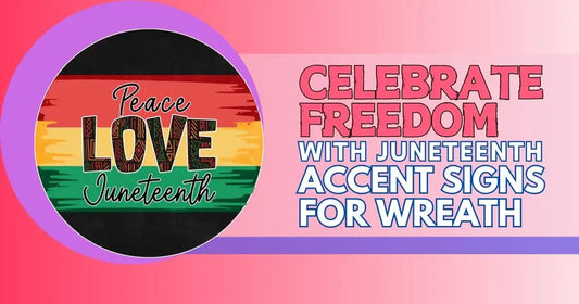 Celebrate Freedom With Juneteenth Accent Signs For Wreaths