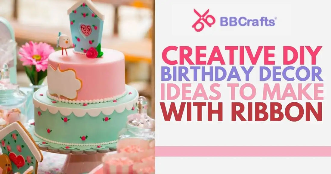 Creative DIY Birthday Decor Ideas To Make With Ribbon