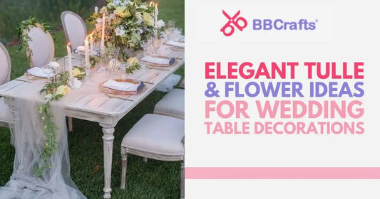 Elegant Tulle & Flower Ideas for Wedding Table Decorations