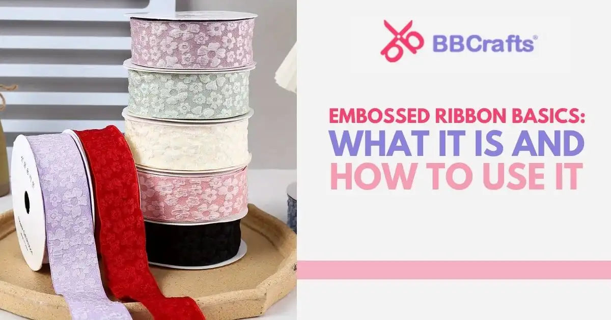 Embossed Ribbon Basics: What It Is and How to Use It – BBCrafts.com