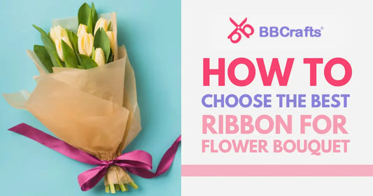 How to Choose the Best Ribbon for Flower Bouquet