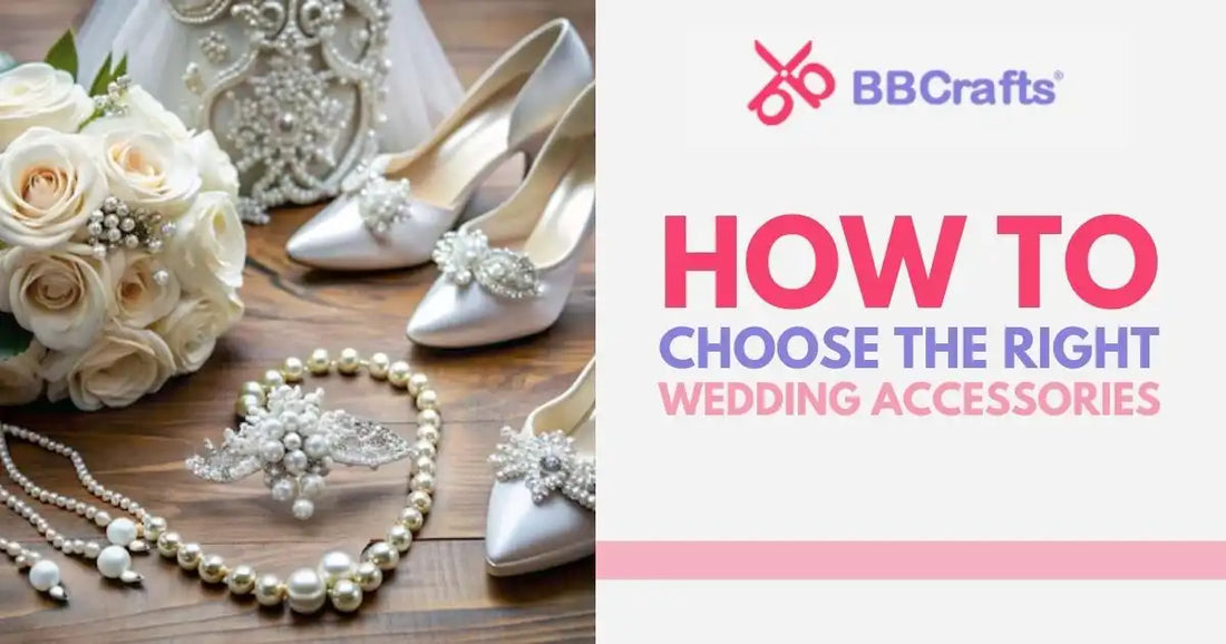 How to Choose the Right Wedding Accessories