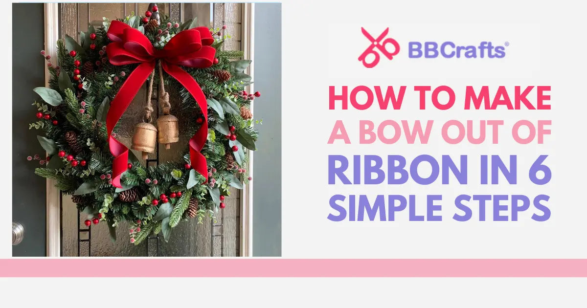 How to Make a Bow Out of Ribbon in 6 Easy Steps – BBCrafts.com