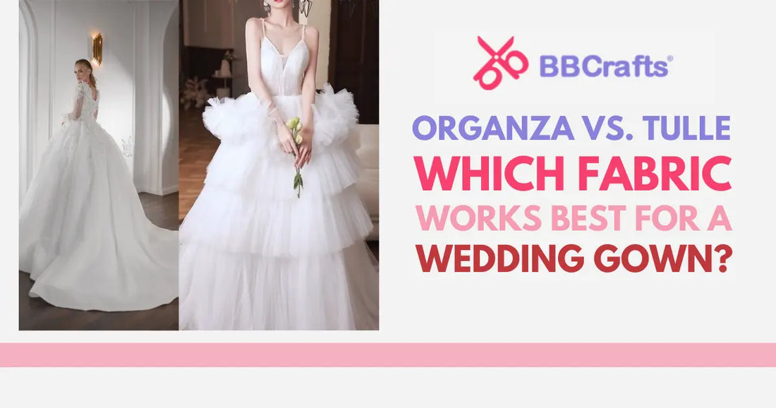 Organza vs Tulle: Which Fabric Works Best for a Wedding Gown?