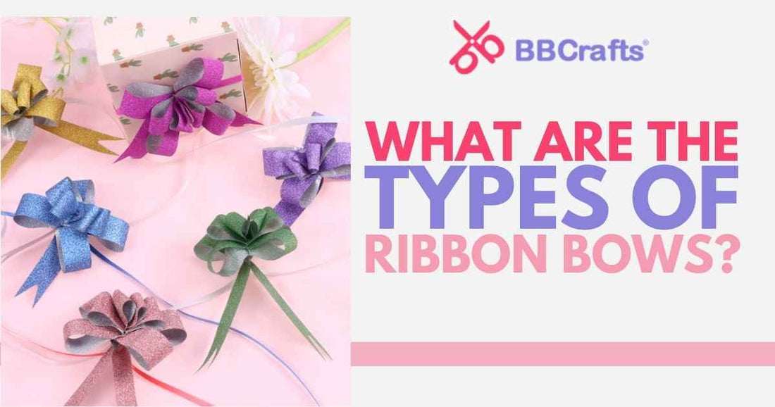 What Are The Types of Ribbon Bows? – BBCrafts.com