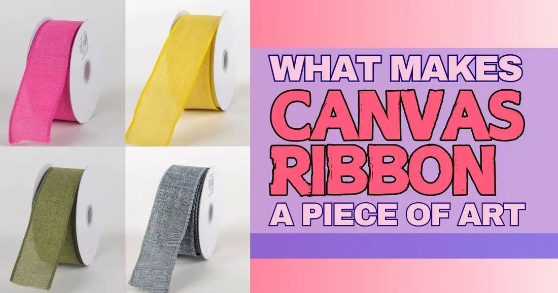 What Makes a Canvas Ribbon a Piece of Art | BBCrafts – BBCrafts.com