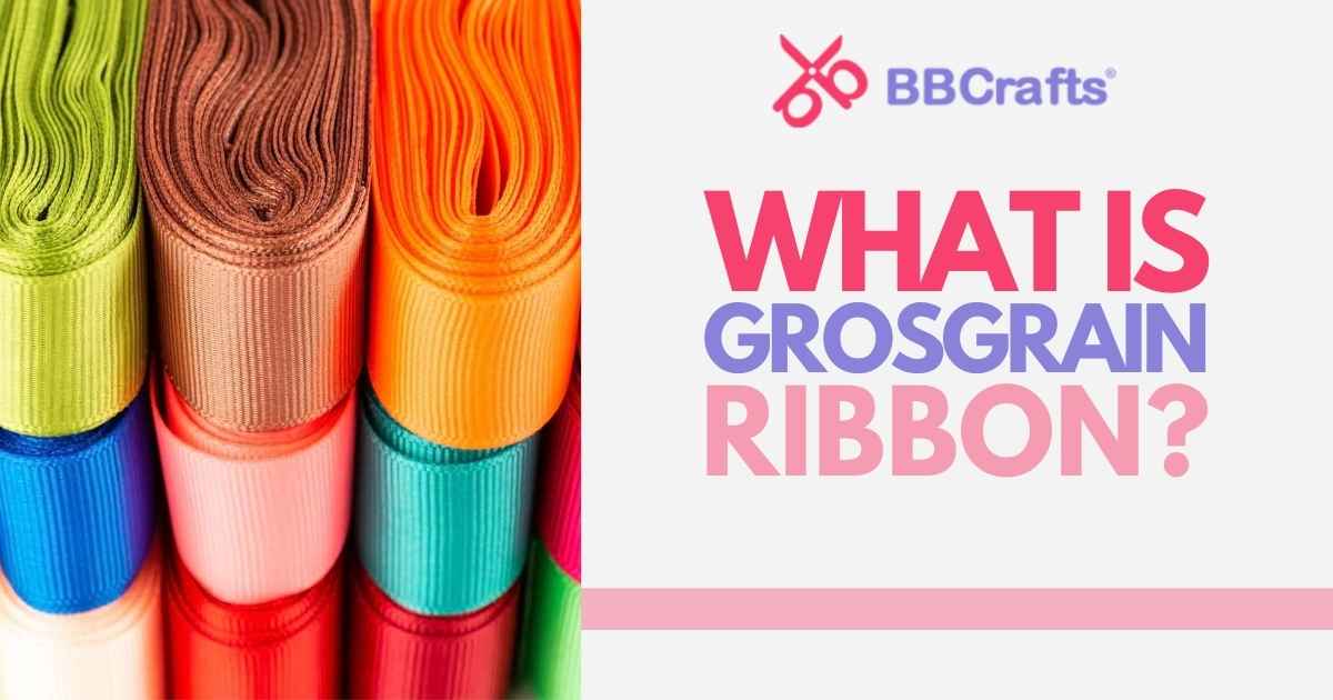 What is Grosgrain Ribbon? – BBCrafts.com
