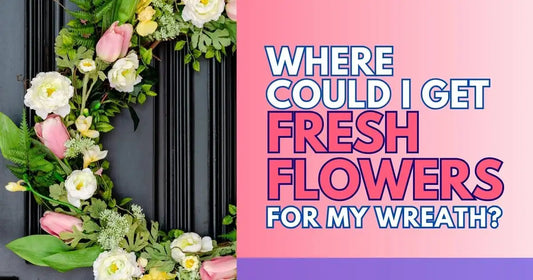Where Could I Get Fresh Flowers For My Wreath?