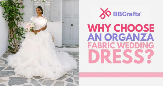 Why Choose an Organza Fabric Wedding Dress?
