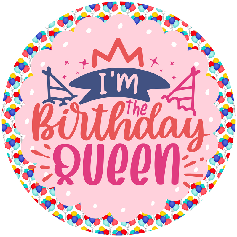 I'm the Birthday Queen Metal Sign - Made In USA