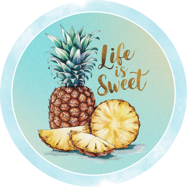 Life Is Sweet Pineapple Metal Sign - Made In USA