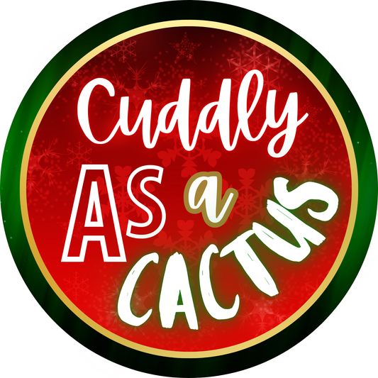 Cuddly as a Cactus Metal / Vinyl Sign - Made in USA