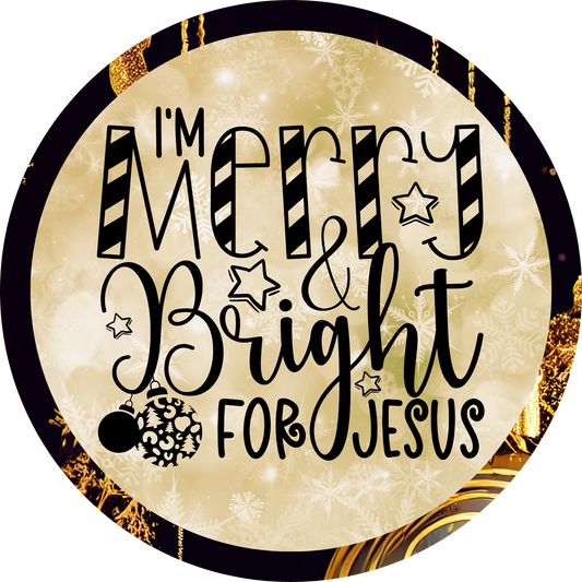 I'm Merry & Bright for Jesus Metal / Vinyl Sign - Made in USA