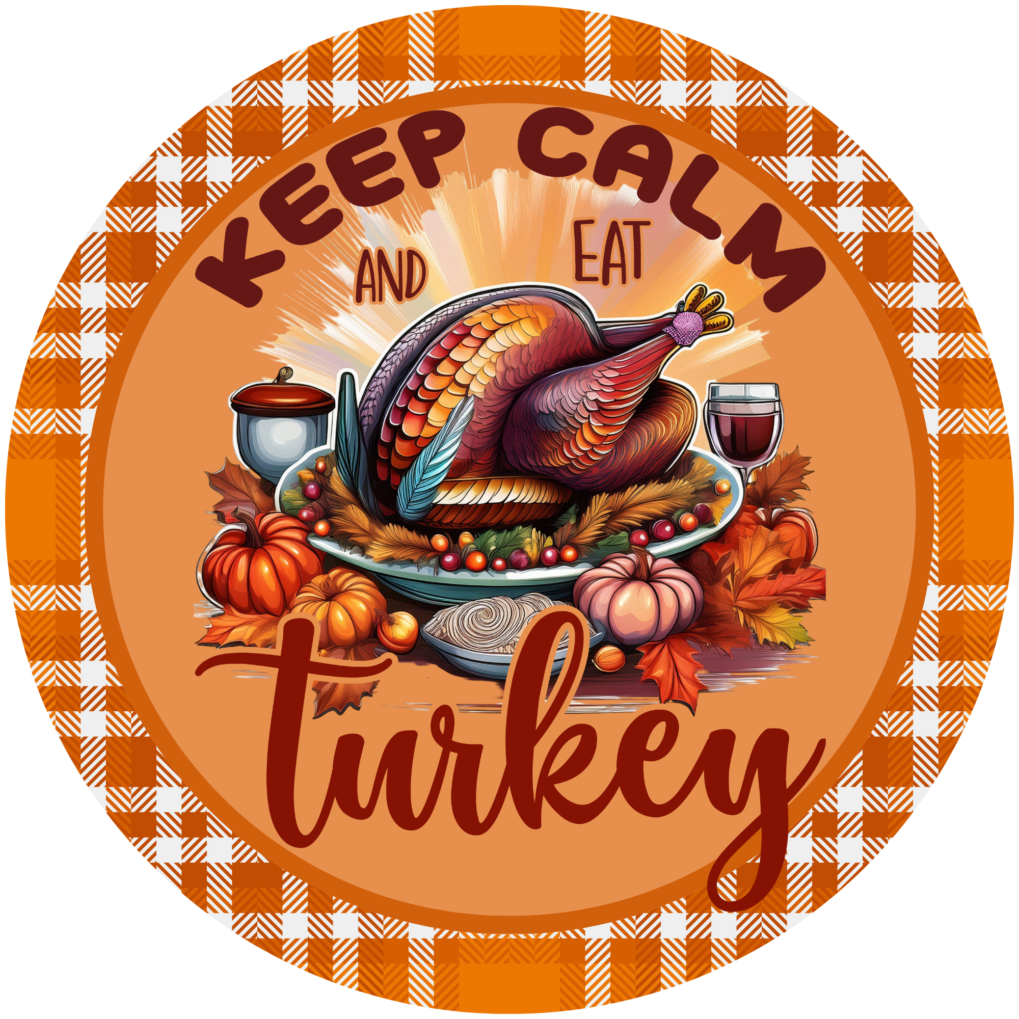 Keep Calm and Eat Turkey Metal Sign Made In USA