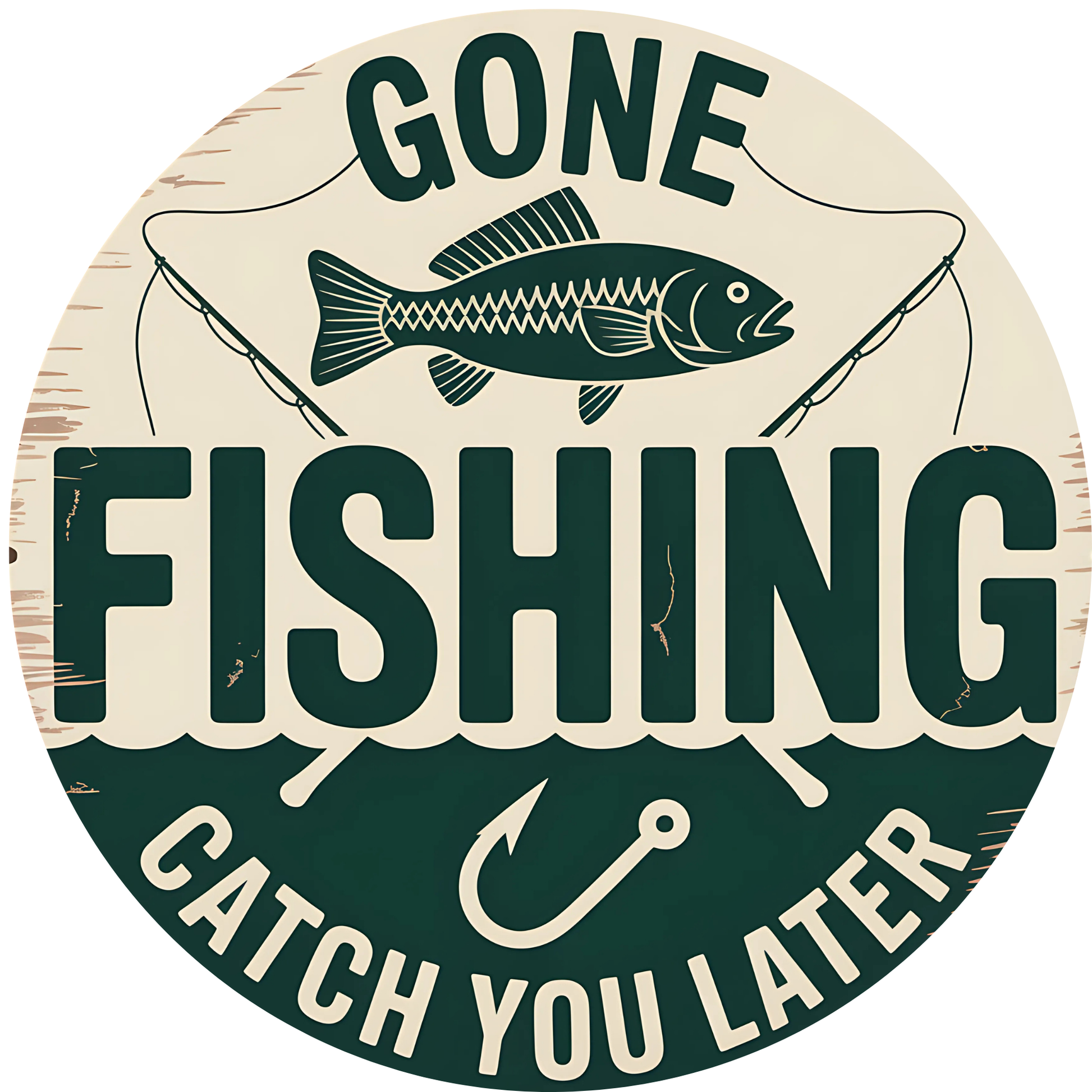 Gone Fishing Catch You Later Metal / Vinyl Sign - Made in USA