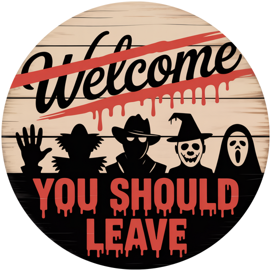 Bloody Welcome You Should Leave Halloween Accent Sign - Made in USA