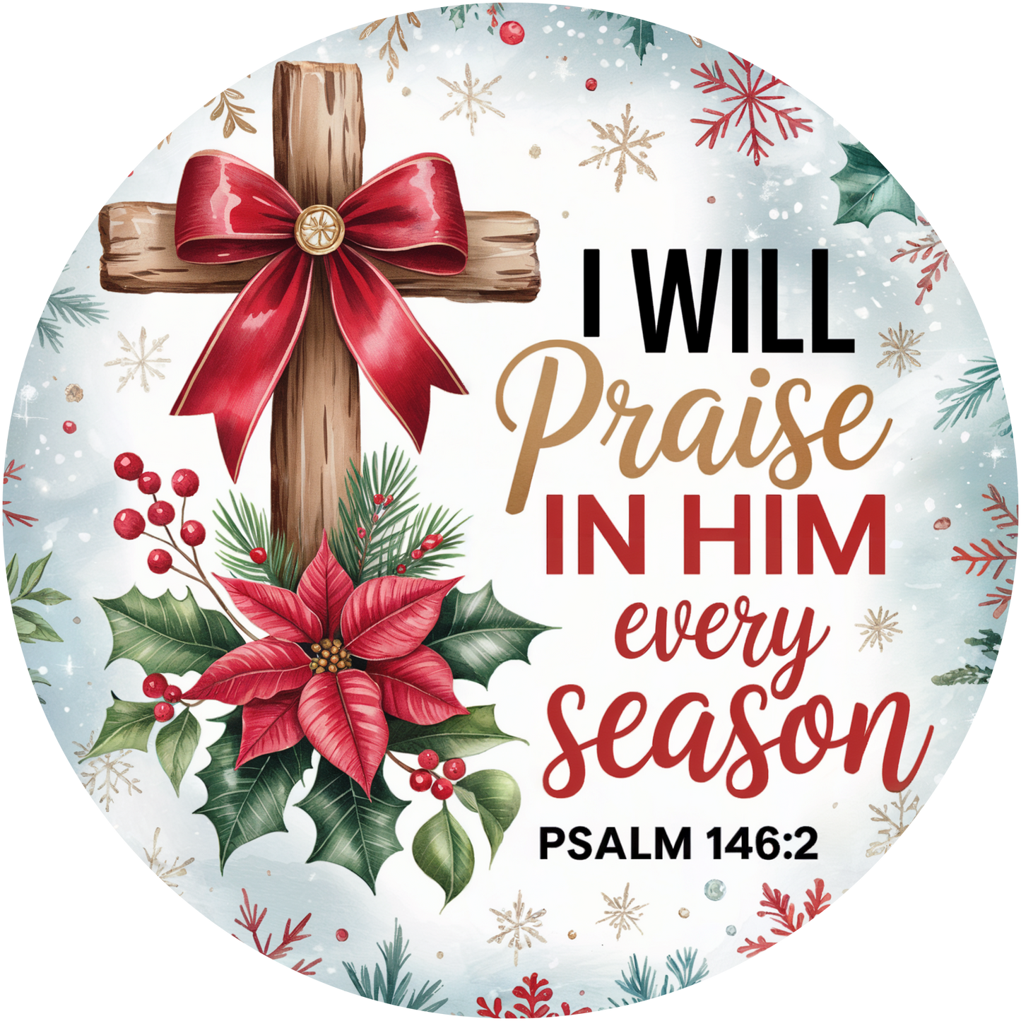 I Will Praise in Him Every Season Christmas Cross Accent Sign - Made in USA