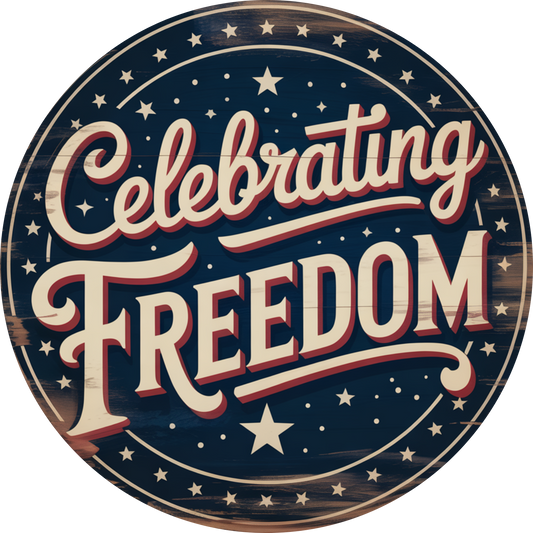 Celebrating Freedom Accent Sign - Made in USA
