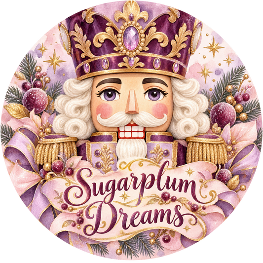 Sugarplum Dreams Nutcracker Metal / Vinyl Sign - Made in USA