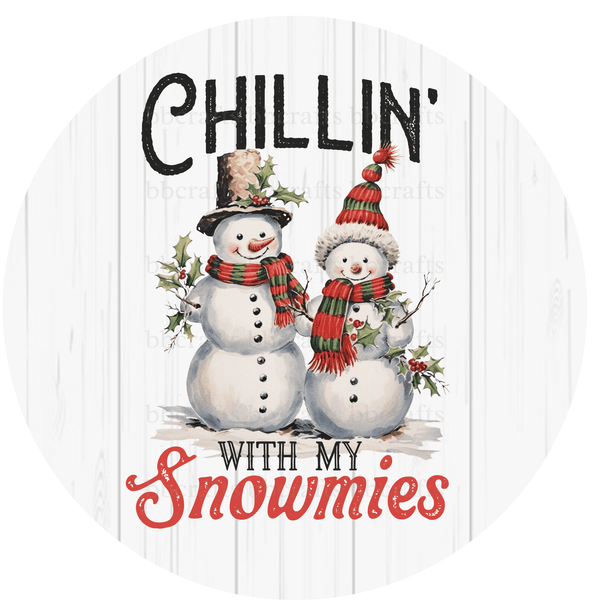 Christmas Metal Sign: CHILLIN WITH MY SNOWMIES - Wreath Accent - Made In USA BBCrafts.com