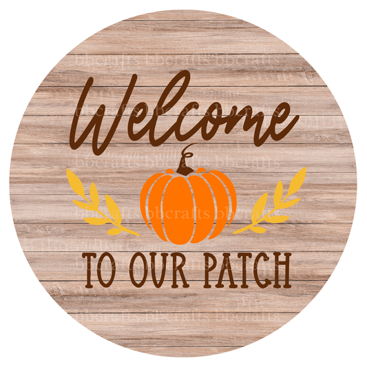 Welcome To Our Patch Pumpkin Metal / Vinyl Sign - Made in USA