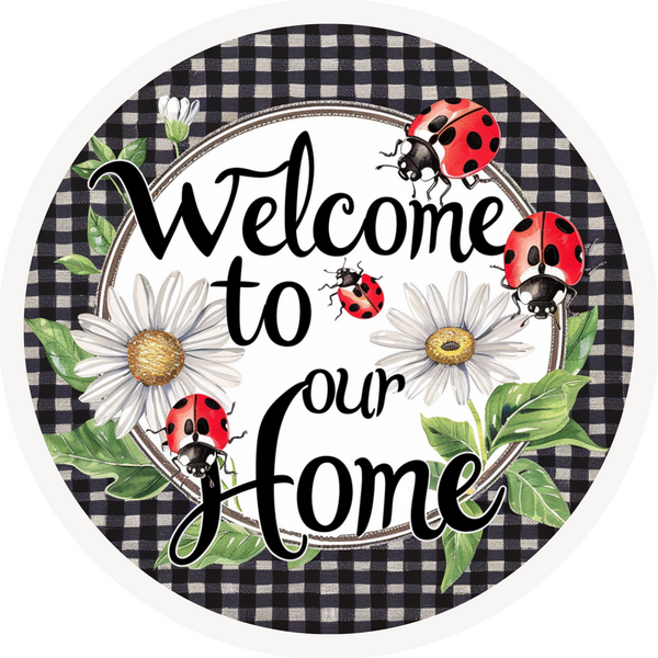 Welcome to Our Home - LadyBug Daisy Metal Sign: Made In USA